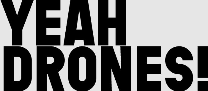 YEAH DRONES!